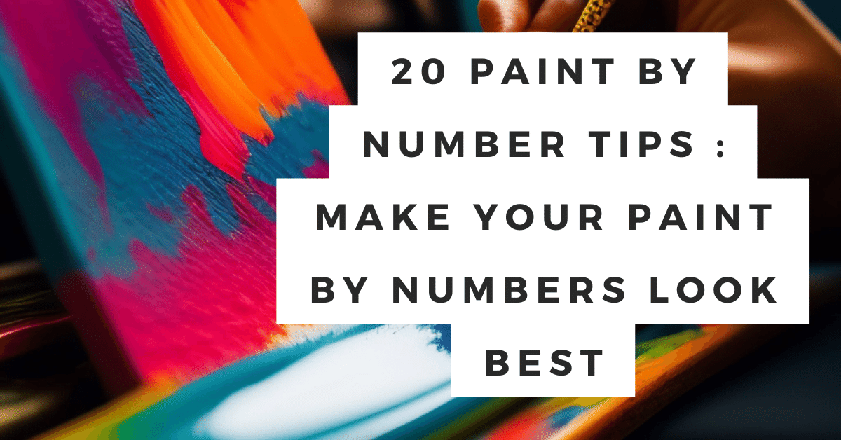 20 Paint by Number Tips : Make Your Paint by Numbers Look Best – Paint ...