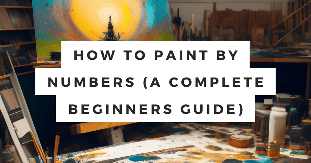 How to Paint by Numbers A Comprehensive Guide for Beginners Paint By